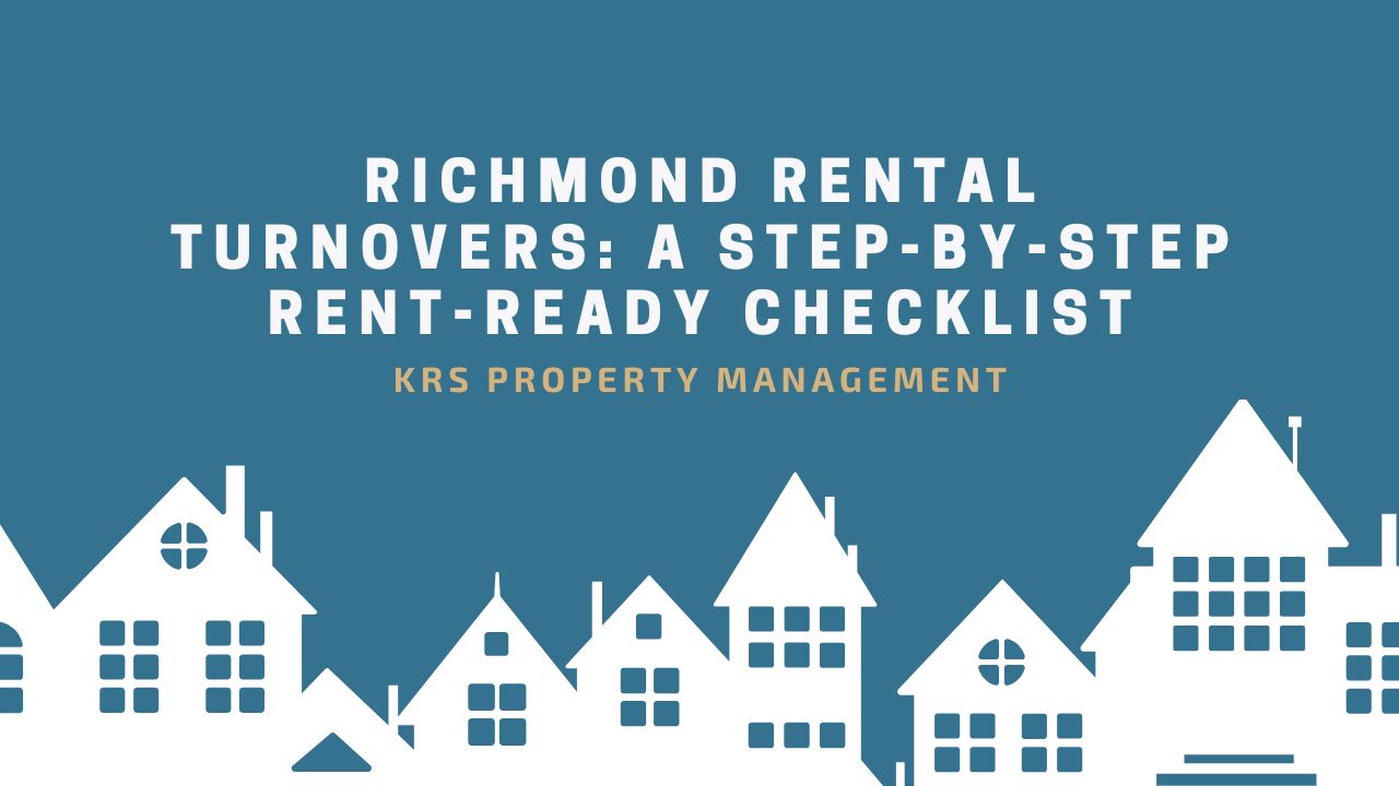 Richmond Rental Turnovers: A Step-by-Step Rent-Ready Checklist